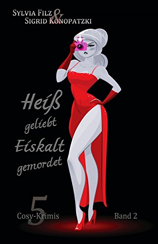 Heiß geliebt - Eiskalt gemordet