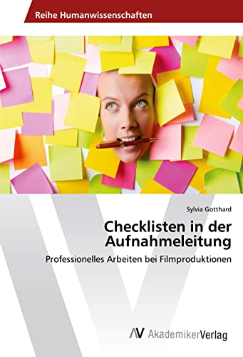 Checklisten in der Aufnahmeleitung: Professionelles Arbeiten bei Filmproduktionen von VDM Verlag