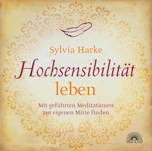 Hochsensibilität: leben. Mit geführten Meditationen zur eigenen Mitte finden | Doppel-CD | Übungen für mehr Energie, Achtsamkeit & Zufriedenheit | Durch Balance, Harmonie & Ruhe zu mehr Lebensqualität