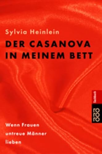 Der Casanova in meinem Bett: Wenn Frauen untreue Männer lieben