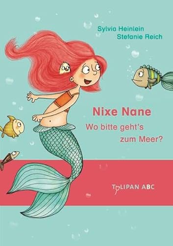 Nixe Nane – Wo bitte geht's zum Meer?: Wo bitte geht's zum Meer?. Lesestufe B (Tulipan ABC)