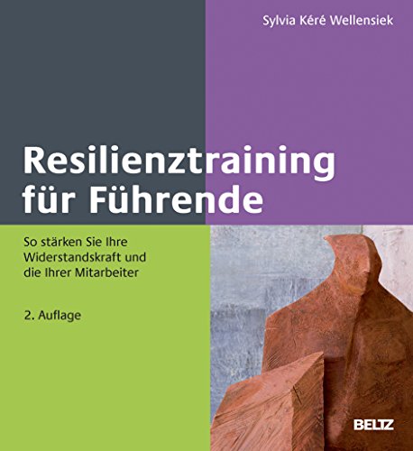 Resilienztraining für Führende: So stärken Sie Ihre Widerstandskraft und die Ihrer Mitarbeiter (Beltz Weiterbildung) von Beltz GmbH, Julius