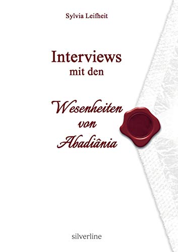 Interviews mit den Wesenheiten von Abadiânia von Silverline