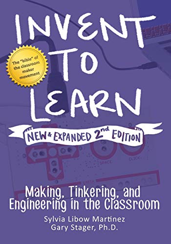 Invent to Learn: Making, Tinkering, and Engineering in the Classroom von Constructing Modern Knowledge Press