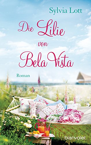 Die Lilie von Bela Vista: Roman von Blanvalet