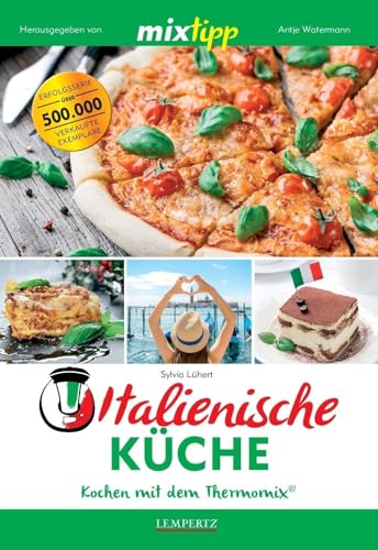 mixtipp Italienische Küche: Kochen mit dem Thermomix: Kochen mit dem Thermomix®