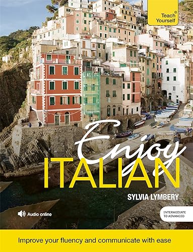 Enjoy Italian Intermediate to Upper Intermediate Course: Improve your fluency and communicate with ease (Enjoys)