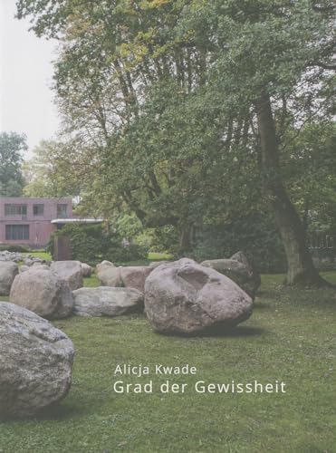 Alicja Kwade: Grad der Gewissheit