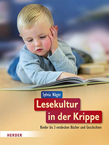 Lesekultur in der Krippe: Kinder bis 3 entdecken Bücher und Geschichten