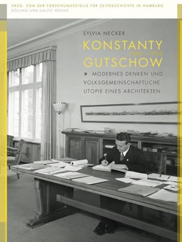 Konstanty Gutschow (1902 - 1978): Modernes Denken und volksgemeinschaftliche Utopie eines Architekten (Forum Zeitgeschichte)