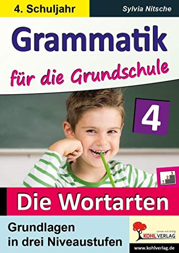 Grammatik für die Grundschule - Die Wortarten / Klasse 4: Grundlagen in drei Niveaustufen im 4. Schuljahr