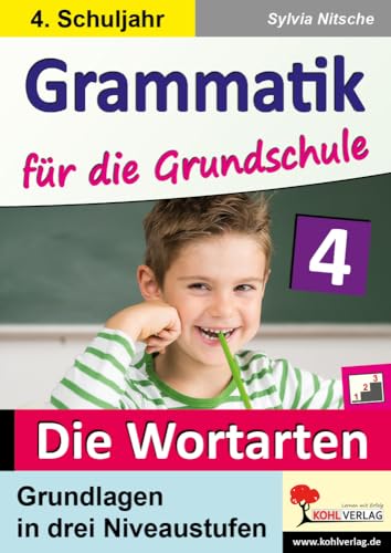 Grammatik für die Grundschule - Die Wortarten / Klasse 4: Grundlagen in drei Niveaustufen im 4. Schuljahr