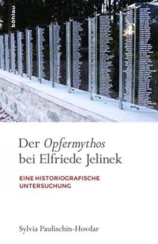Der Opfermythos bei Elfriede Jelinek: Eine historiografische Untersuchung (Literatur und Leben) (Literatur und Leben: Neue Folge, Band 88)