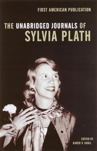 The Unabridged Journals of Sylvia Plath: Transcripts from the Original Manuscripts at Smith College The Unabridged Journals of Sylvia Plath: Transcripts from the Original Manuscripts at Smith College