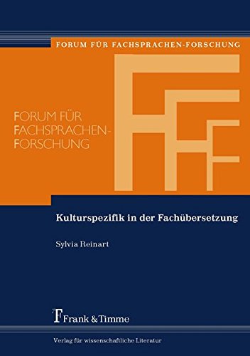 Kulturspezifik in der Fachübersetzung: Die Bedeutung der Kulturkompetenz bei der Translation fachsprachlicher und fachbezogener Texte (Forum für Fachsprachen-Forschung) von Frank & Timme