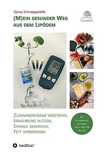 (M)ein gesunder Weg aus dem Lipödem: Zusammenhänge verstehen, Ernährung nutzen, Energie gewinnen, Fett verbrennen - Ein Gesundheitsratgeber nicht nur für Frauen von Tredition Gmbh