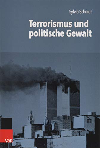 Terrorismus und politische Gewalt (Einführungen in die Geschichtswissenschaft. Neuere und Neueste Geschichte., Band 1)