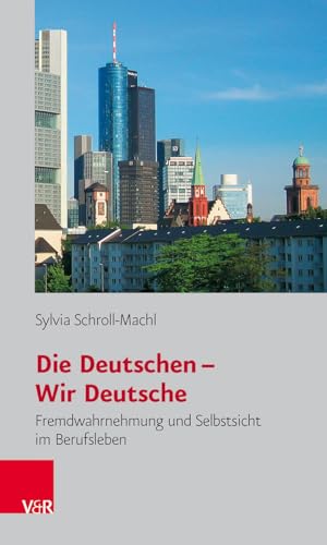 Die Deutschen - Wir Deutsche. Fremdwahrnehmung und Selbstsicht im Berufsleben von Vandenhoeck + Ruprecht