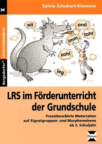 LRS im Förderunterricht der Grundschule - ab 2. Klasse: Praxisbewährte Materialien auf Signalgruppen- und Morphemebene (Bergedorfer Unterrichtsideen)