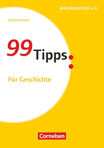99 Tipps - Praxis-Ratgeber Schule für die Sekundarstufe I und II: Für Geschichte - Buch 99 Tipps - Praxis-Ratgeber Schule für die Sekundarstufe I und II: Für Geschichte - Buch von Cornelsen Vlg Scriptor