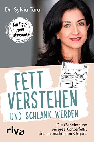 Fett verstehen und schlank werden: Die Geheimnisse unseres Körperfetts, des unterschätzten Organs Fett verstehen und schlank werden: Die Geheimnisse unseres Körperfetts, des unterschätzten Organs