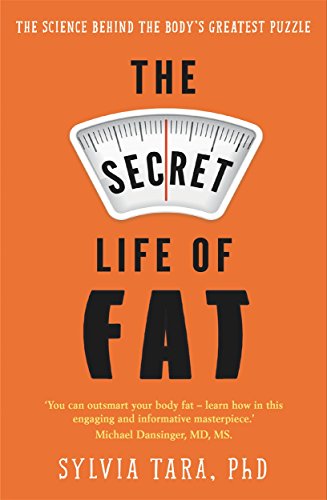 The Secret Life of Fat: The science behind the body's greatest puzzle