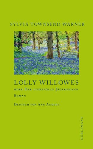 Lolly Willowes: oder Der liebevolle Jägersmann