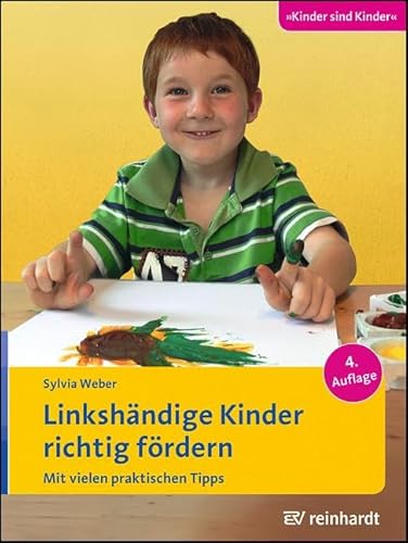 Linkshändige Kinder richtig fördern: Mit vielen praktischen Tipps (Kinder sind Kinder) von ERNST REINHARDT VERLAG