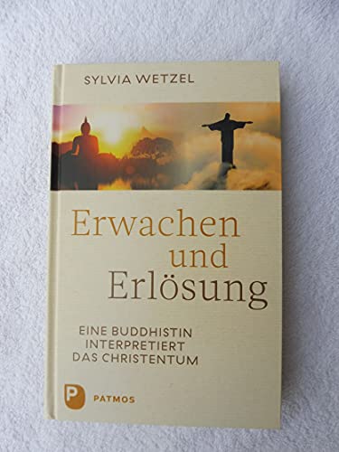 Erwachen und Erlösung: Eine Buddhistin interpretiert das Christentum von Patmos-Verlag