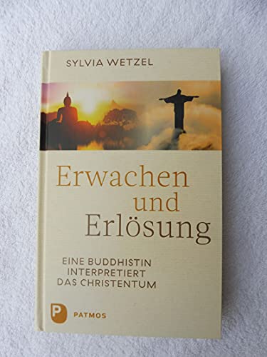 Erwachen und Erlösung: Eine Buddhistin interpretiert das Christentum