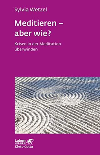 Meditieren - aber wie? (Leben Lernen, Bd. 294): Krisen in der Meditation überwinden