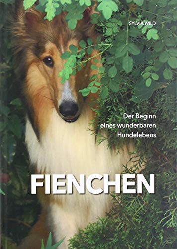 Fienchen: Der Beginn eines wunderbaren Hundelebens Fienchen: Der Beginn eines wunderbaren Hundelebens von Parzellers Buchverlag