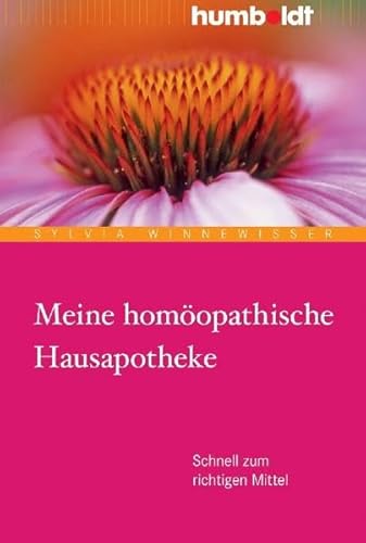 Meine homöopathische Hausapotheke. Schnell zum richtigen Mittel (humboldt - Medizin & Gesundheit)