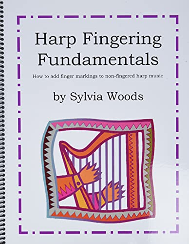 Harp Fingering Fundamentals: How to Add Finger Markings to Non-Fingered Harp Music von Sylvia Woods