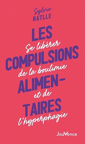 Les compulsions alimentaires NE 3 CHAINAGE: Se libérer de la boulimie et de l'hyperphagie von JOUVENCE