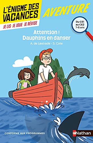 Attention ! Dauphins en danger - L'énigme des vacances - CE1 vers CE2 - 7/8 ans: Du CE1 au CE2