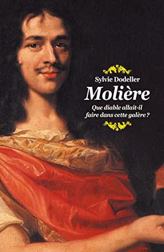 Moliere: que diable allait-il faire dans cette galere?