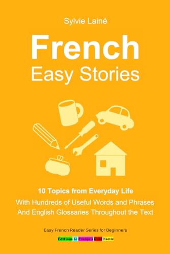 French Easy Stories, 10 Topics from Everyday Life: With Hundreds of Useful Words and Phrases (Sylvie's French Reading Box, Band 5)