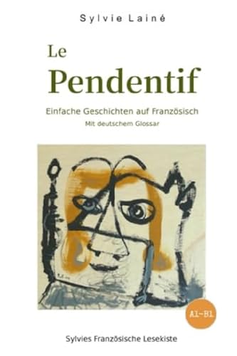 Le Pendentif, Einfache Geschichten auf Französisch: mit deutschem Glossar: Mit Deutschem Glossar (zweisprachig)