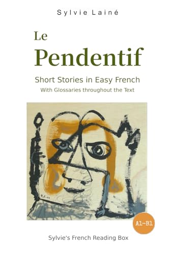 Le Pendentif, Short Stories in Easy French: with Glossaries throughout the Text (Sylvie's French Reading Box, Band 1)