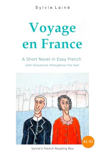 Voyage en France, a Short Novel in Easy French: With Glossaries throughout the Text (Sylvie's French Reading Box, Band 2)