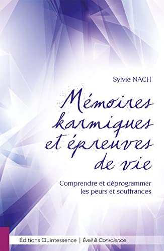 Mémoires karmiques et épreuves de vie - Comprendre et déprogrammer les peurs et souffrances von QUINTESSENCE