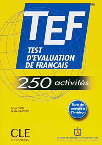 TEF - 250 activités: Test d'évaluation du français. Livre de l’élève