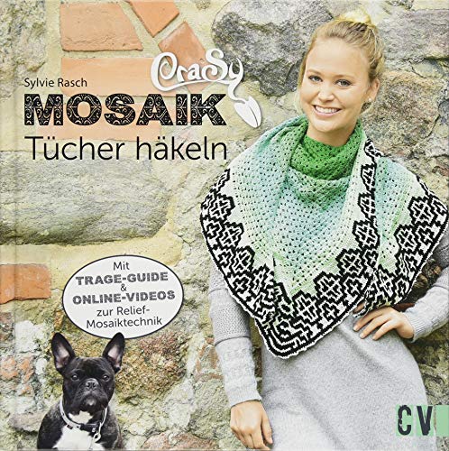 CraSy Mosaik - Tücher häkeln: Mit Trage-Guide und Online-Videos zur Relief-Mosaiktechnik