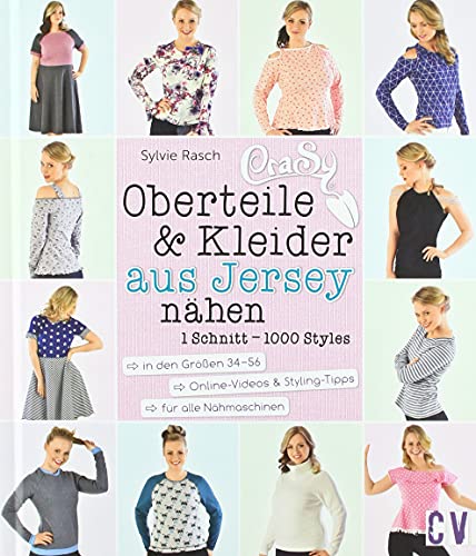 CraSy Oberteile & Kleider aus Jersey: 1 Schnitt - 1000 Styles selbstgenäht