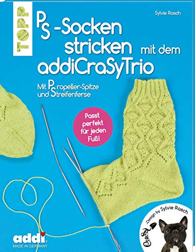 PS-Socken mit dem addiCraSyTrio stricken (kreativ.kompakt.): Passgenau durch Propellerspitze und Streifenferse
