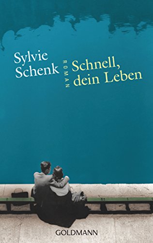 Schnell, dein Leben: Roman von Goldmann