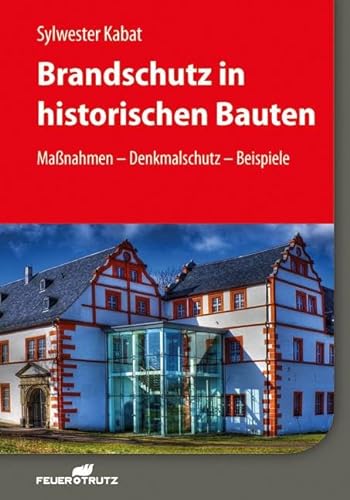 Brandschutz in historischen Bauten: Maßnahmen – Denkmalschutz – Beispiele von FeuerTRUTZ Network GmbH