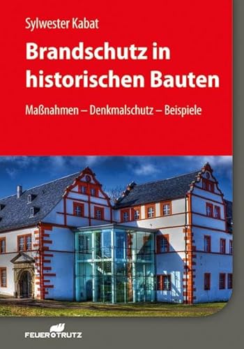 Brandschutz in historischen Bauten: Maßnahmen – Denkmalschutz – Beispiele