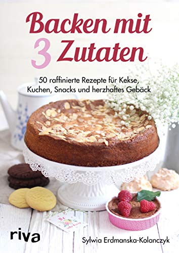 Backen mit 3 Zutaten: 50 raffinierte Rezepte für Kuchen, Kekse, Snacks und herzhaftes Gebäck Backen mit 3 Zutaten: 50 raffinierte Rezepte für Kuchen, Kekse, Snacks und herzhaftes Gebäck
